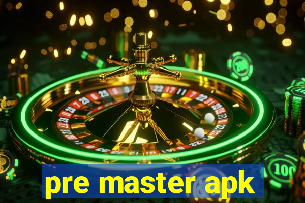 pre master apk